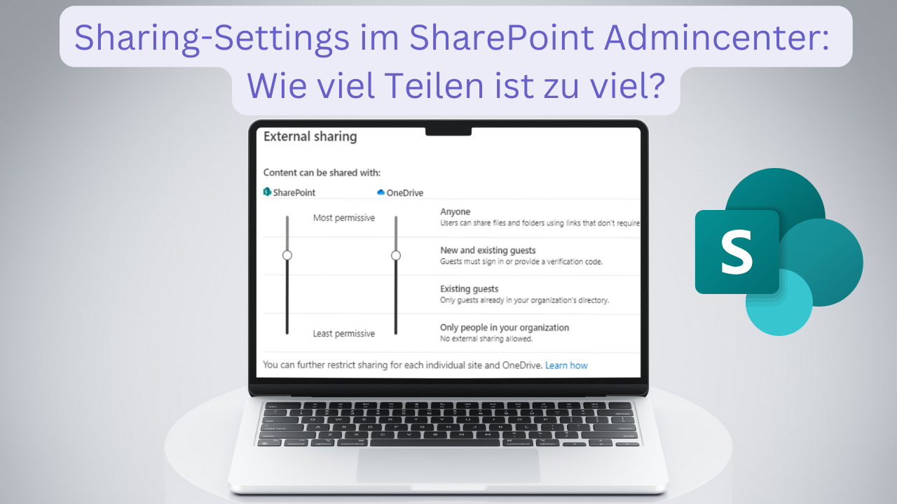 Sharing-Settings im SharePoint Admincenter: Wie viel Teilen ist zu viel?
